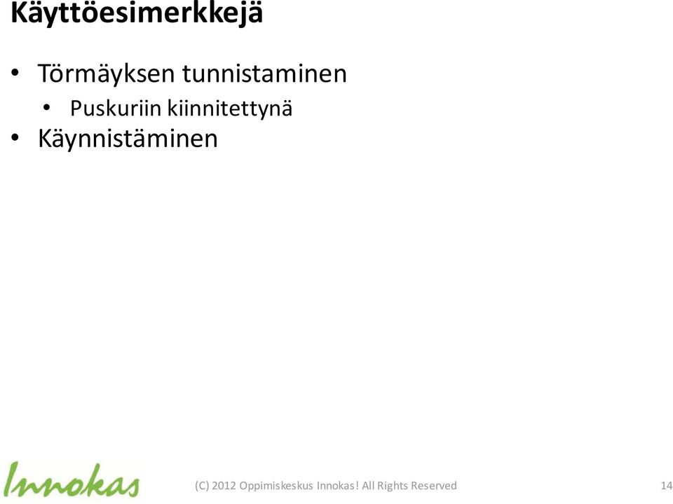 kiinnitettynä Käynnistäminen (C)