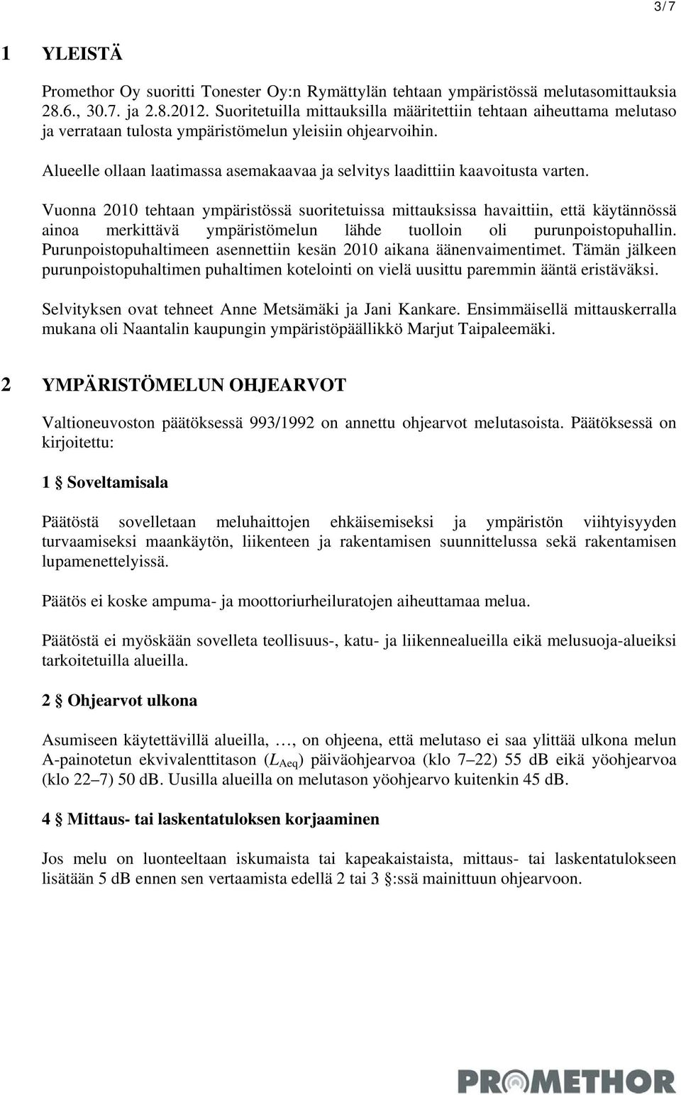 Alueelle ollaan laatimassa asemakaavaa ja selvitys laadittiin kaavoitusta varten.