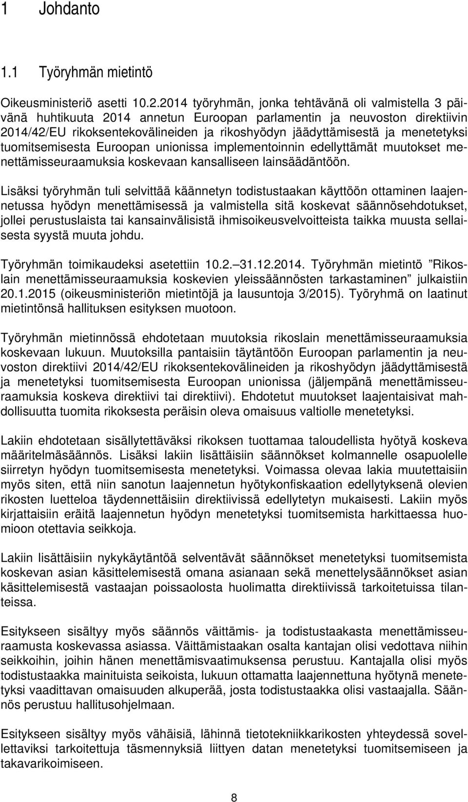 menetetyksi tuomitsemisesta Euroopan unionissa implementoinnin edellyttämät muutokset menettämisseuraamuksia koskevaan kansalliseen lainsäädäntöön.