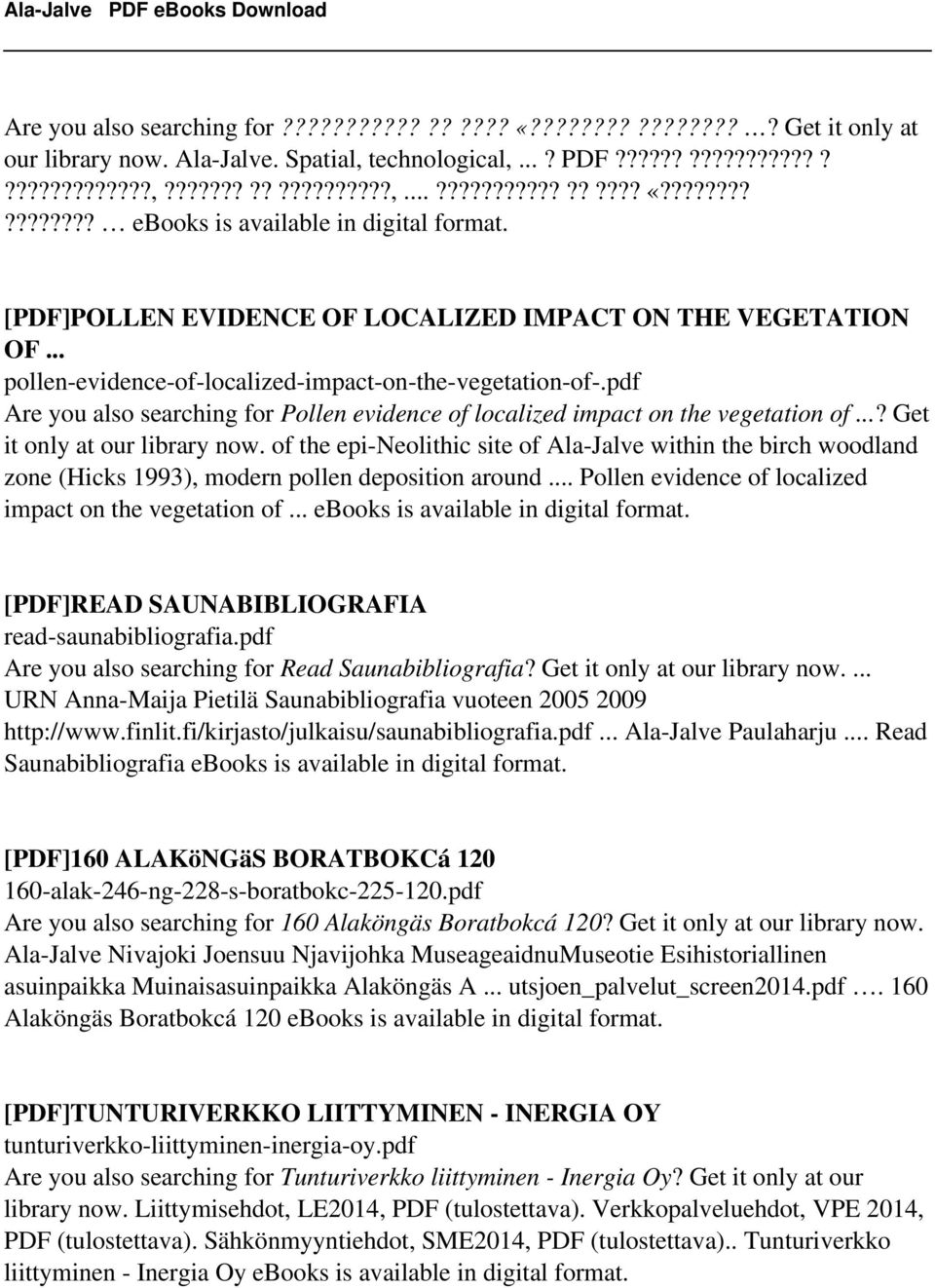 of the epi-neolithic site of Ala-Jalve within the birch woodland zone (Hicks 1993), modern pollen deposition around... Pollen evidence of localized impact on the vegetation of.