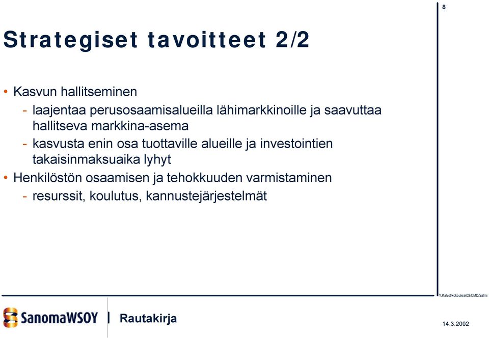 kasvusta enin osa tuottaville alueille ja investointien takaisinmaksuaika