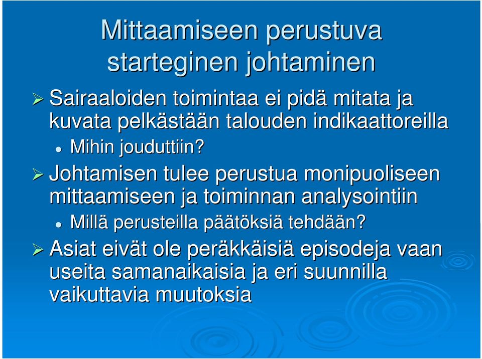 Johtamisen tulee perustua monipuoliseen mittaamiseen ja toiminnan analysointiin Millä