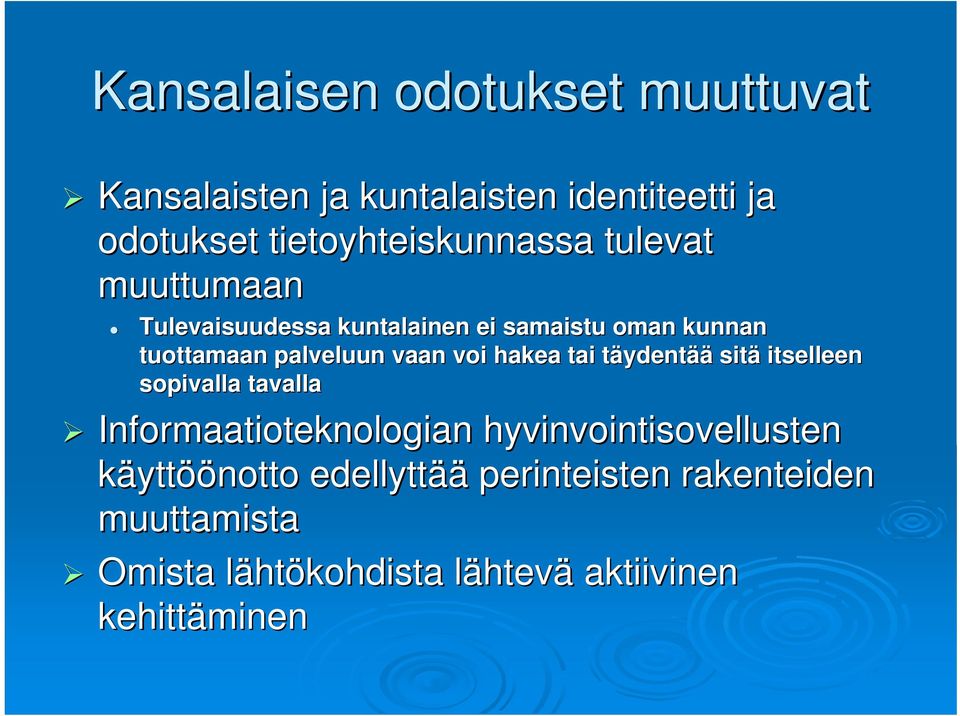 tai täydentt ydentää sitä itselleen sopivalla tavalla Informaatioteknologian hyvinvointisovellusten