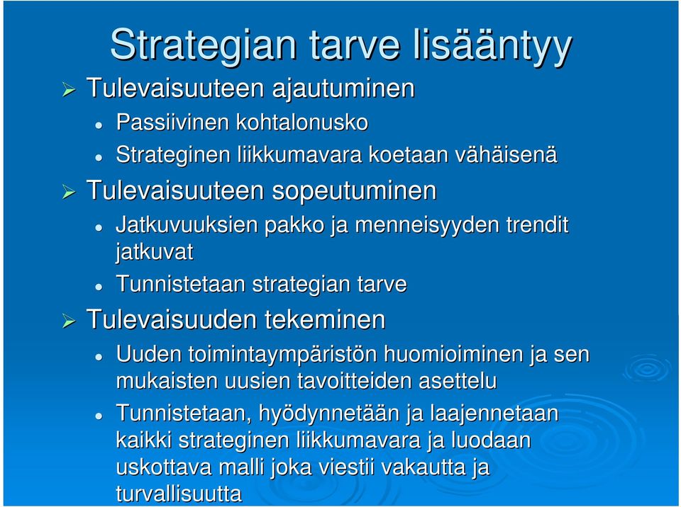 Tulevaisuuden tekeminen Uuden toimintaympärist ristön n huomioiminen ja sen mukaisten uusien tavoitteiden asettelu