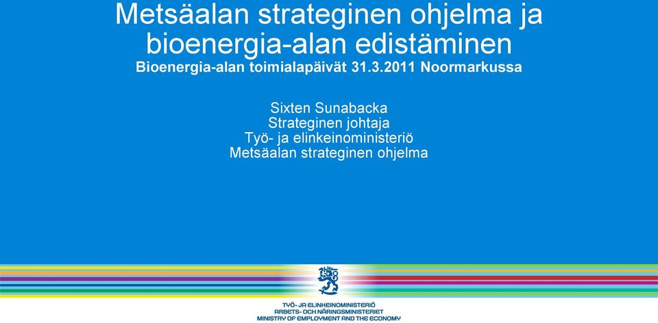 .3.2011 Noormarkussa Sixten Sunabacka Strateginen