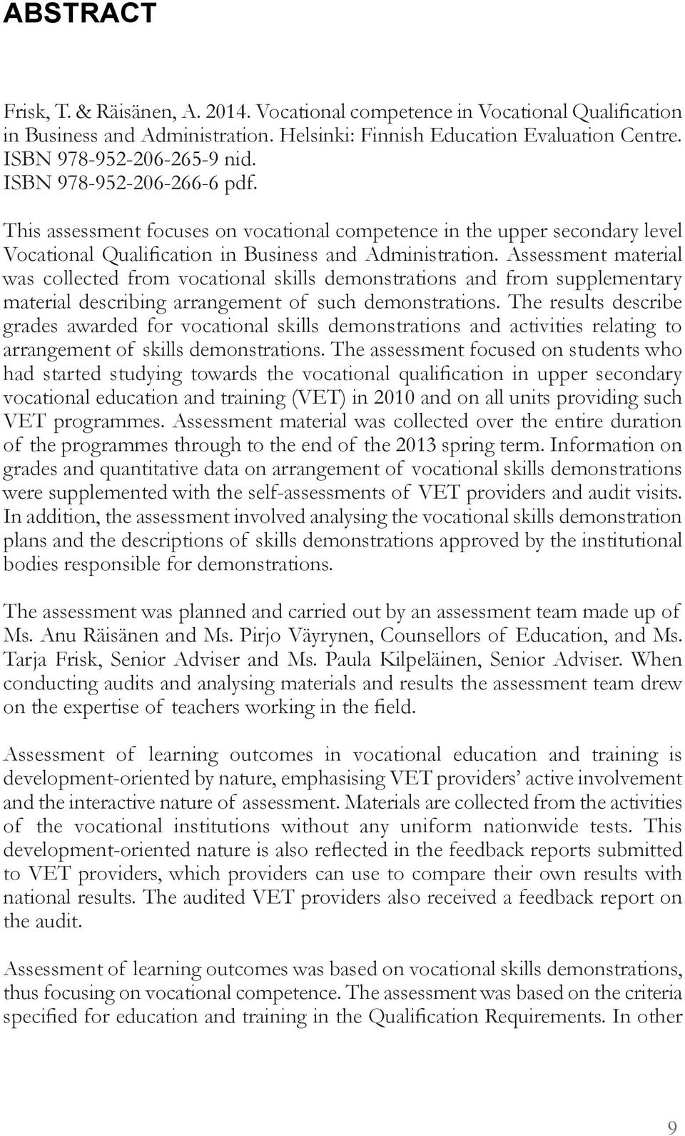 Assessment material was collected from vocational skills demonstrations and from supplementary material describing arrangement of such demonstrations.