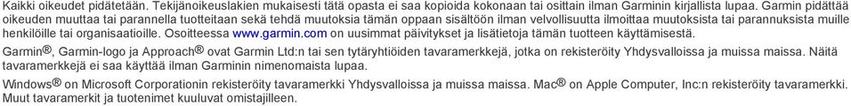 organisaatioille. Osoitteessa www.garmin.com on uusimmat päivitykset ja lisätietoja tämän tuotteen käyttämisestä.