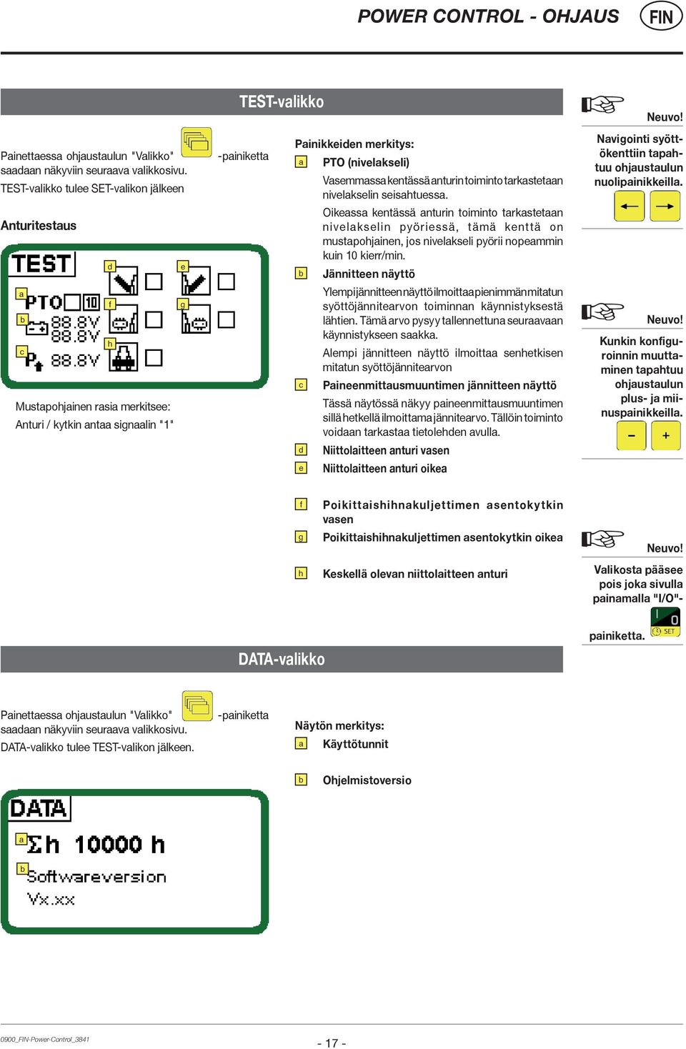 (nivelakseli) Vasemmassa kentässä anturin toiminto tarkastetaan nivelakselin seisahtuessa.