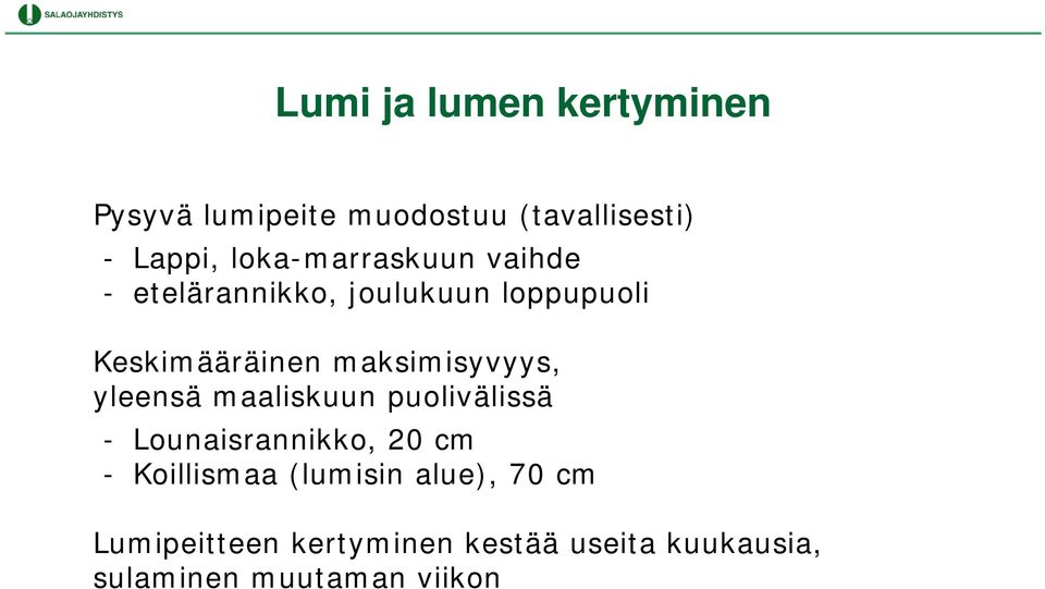 maksimisyvyys, yleensä maaliskuun puolivälissä - Lounaisrannikko, 20 cm -