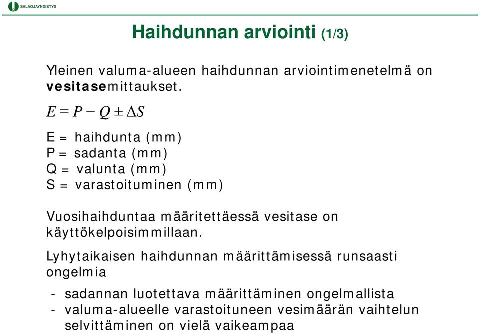 määritettäessä vesitase on käyttökelpoisimmillaan.