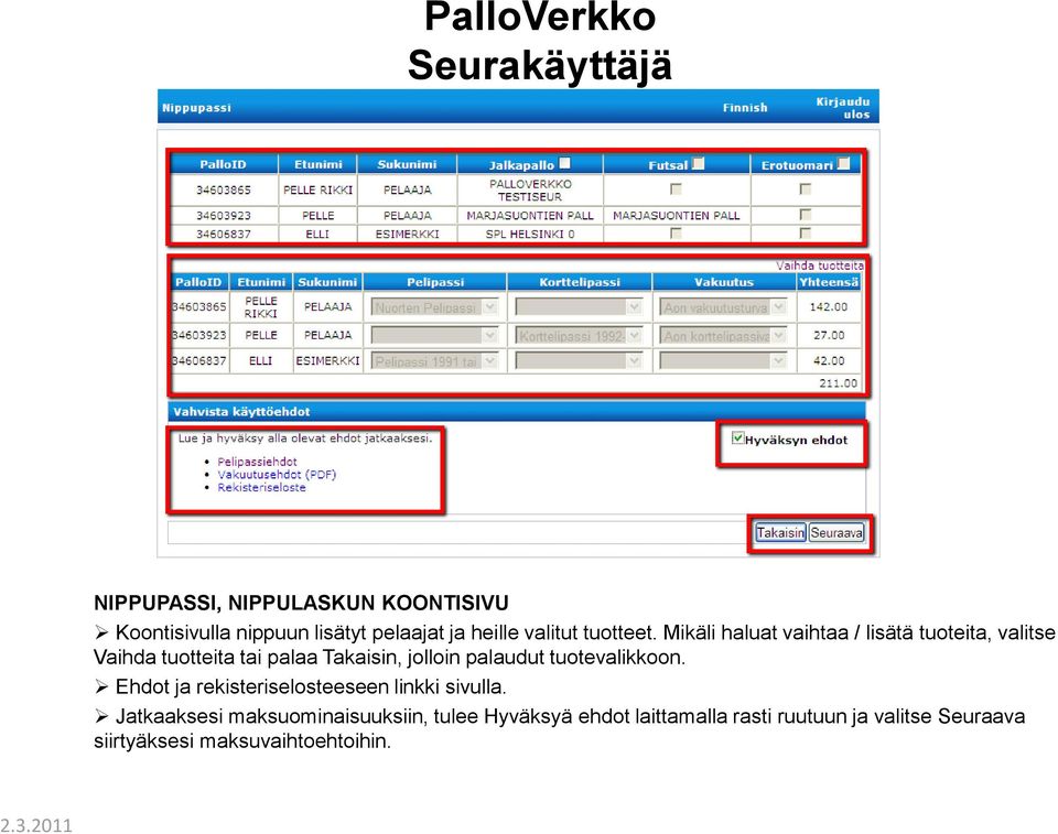 palaudut tuotevalikkoon. Ehdot ja rekisteriselosteeseen linkki sivulla.