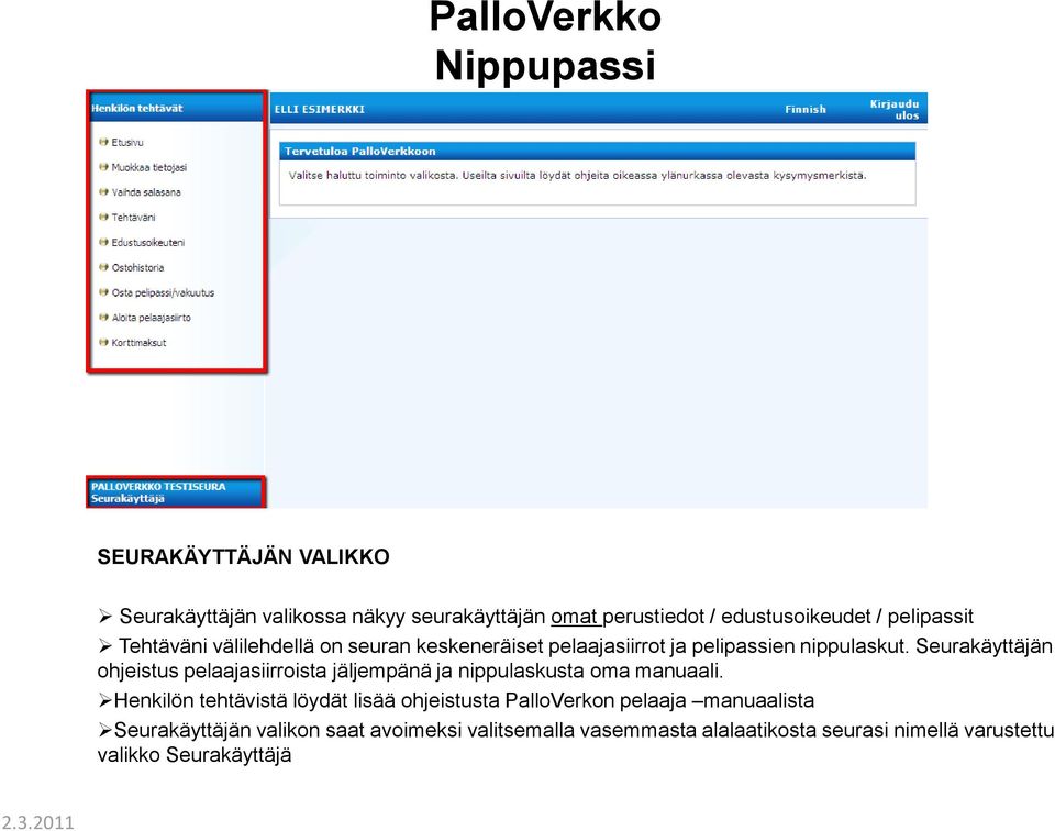 n ohjeistus pelaajasiirroista jäljempänä ja nippulaskusta oma manuaali.