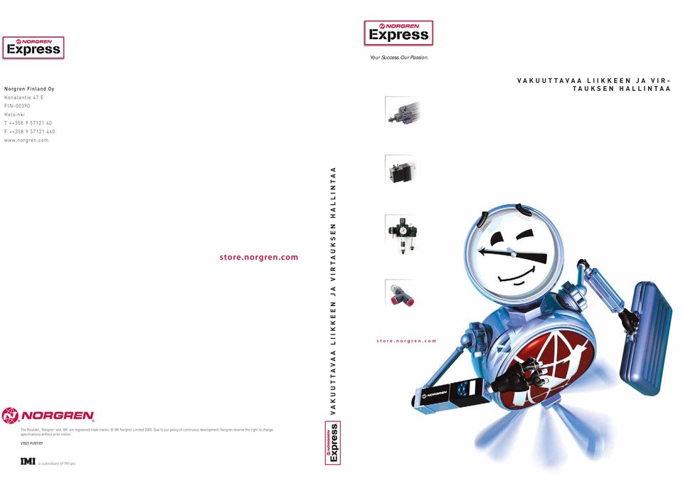 norgren.com The Roundel, Norgren and IMI are registered trade marks. IMI Norgren Limited 2005.