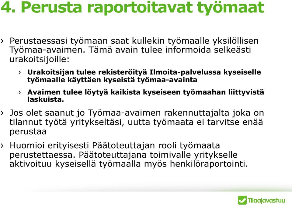 työmaa-avainta Avaimen tulee löytyä kaikista kyseiseen työmaahan liittyvistä laskuista.