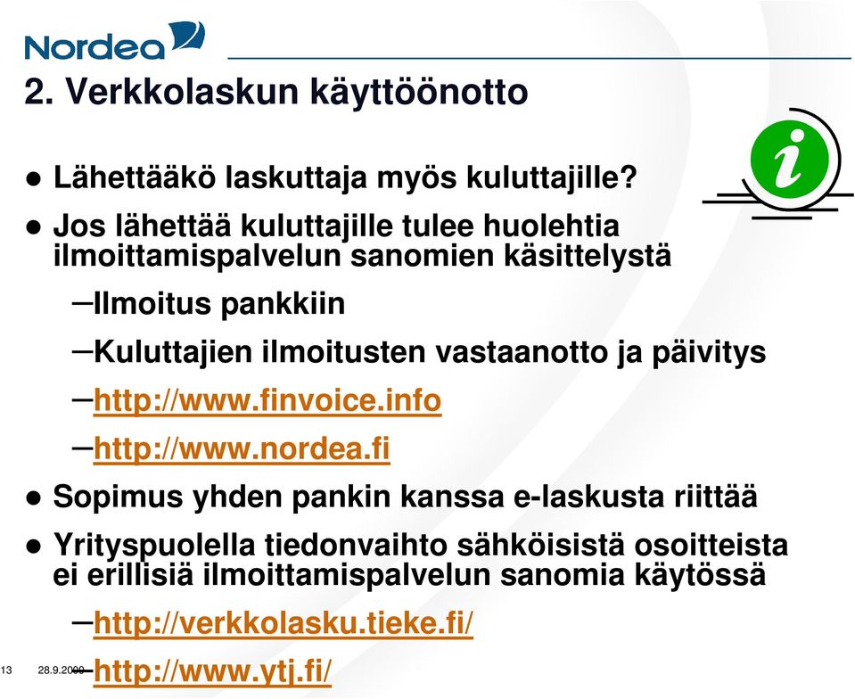 ilmoitusten vastaanotto ja päivitys http://www.finvoice.info http://www.nordea.