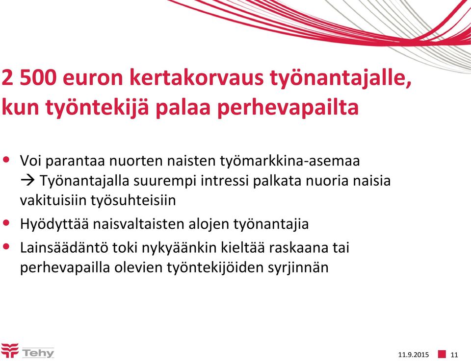 vakituisiin työsuhteisiin Hyödyttää naisvaltaisten alojen työnantajia Lainsäädäntö toki