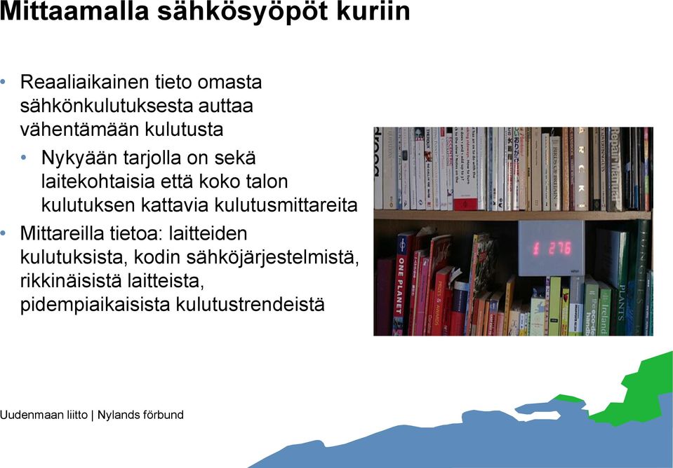 talon kulutuksen kattavia kulutusmittareita Mittareilla tietoa: laitteiden