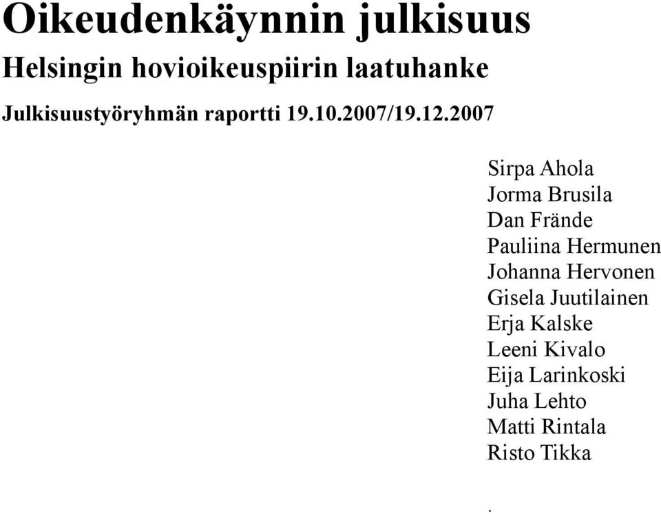 2007 Sirpa Ahola Jorma Brusila Dan Frände Pauliina Hermunen Johanna