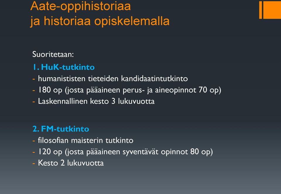 pääaineen perus- ja aineopinnot 70 op) - Laskennallinen kesto 3 lukuvuotta 2.