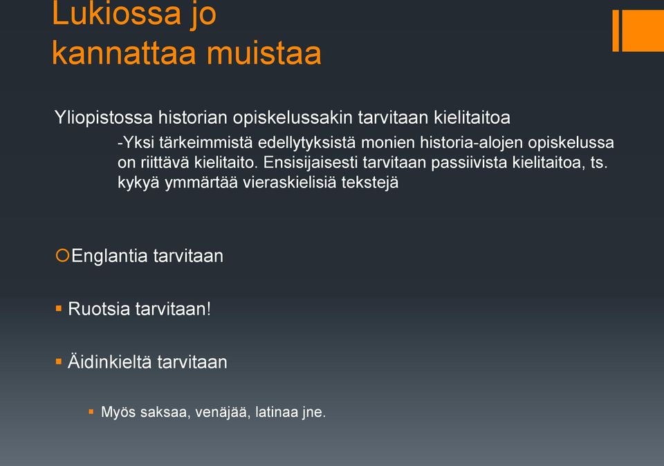 Ensisijaisesti tarvitaan passiivista kielitaitoa, ts.