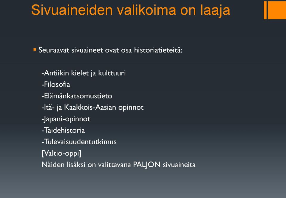 -Elämänkatsomustieto -Itä- ja Kaakkois-Aasian opinnot -Japani-opinnot