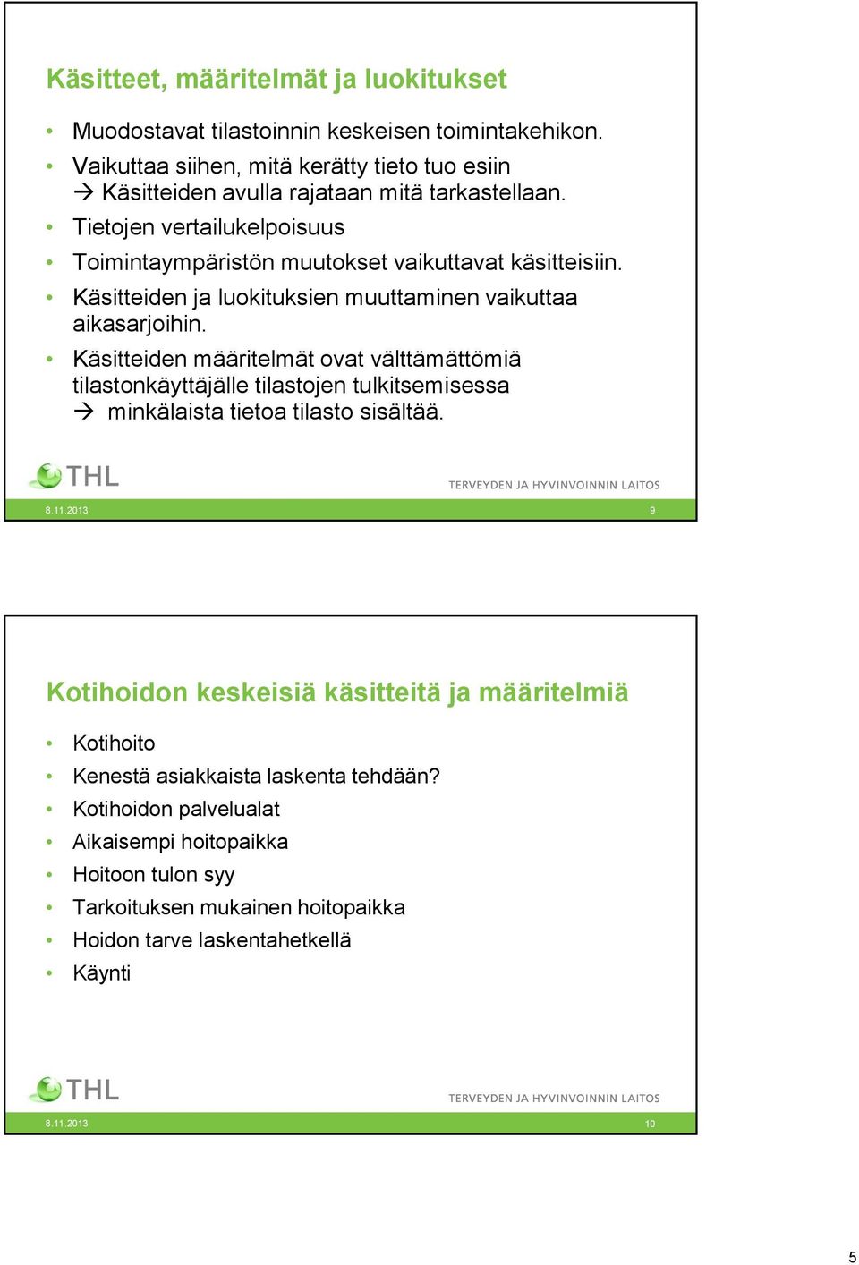 Käsitteiden ja luokituksien muuttaminen vaikuttaa aikasarjoihin.