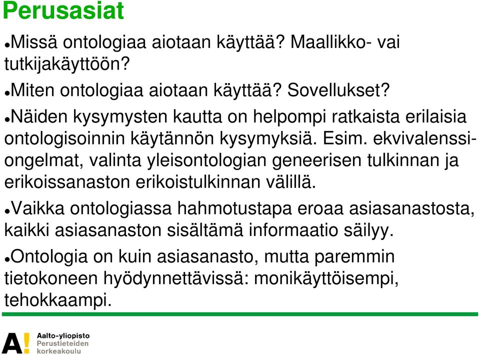 ekvivalenssiongelmat, valinta yleisontologian geneerisen tulkinnan ja erikoissanaston erikoistulkinnan välillä.