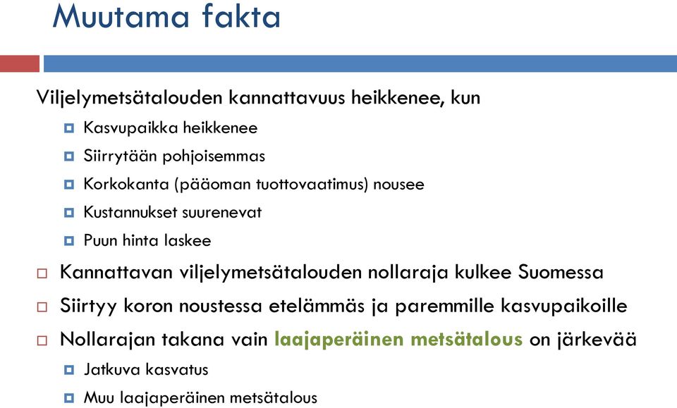 Kannattavan viljelymetsätalouden nollaraja kulkee Suomessa Siirtyy koron noustessa etelämmäs ja