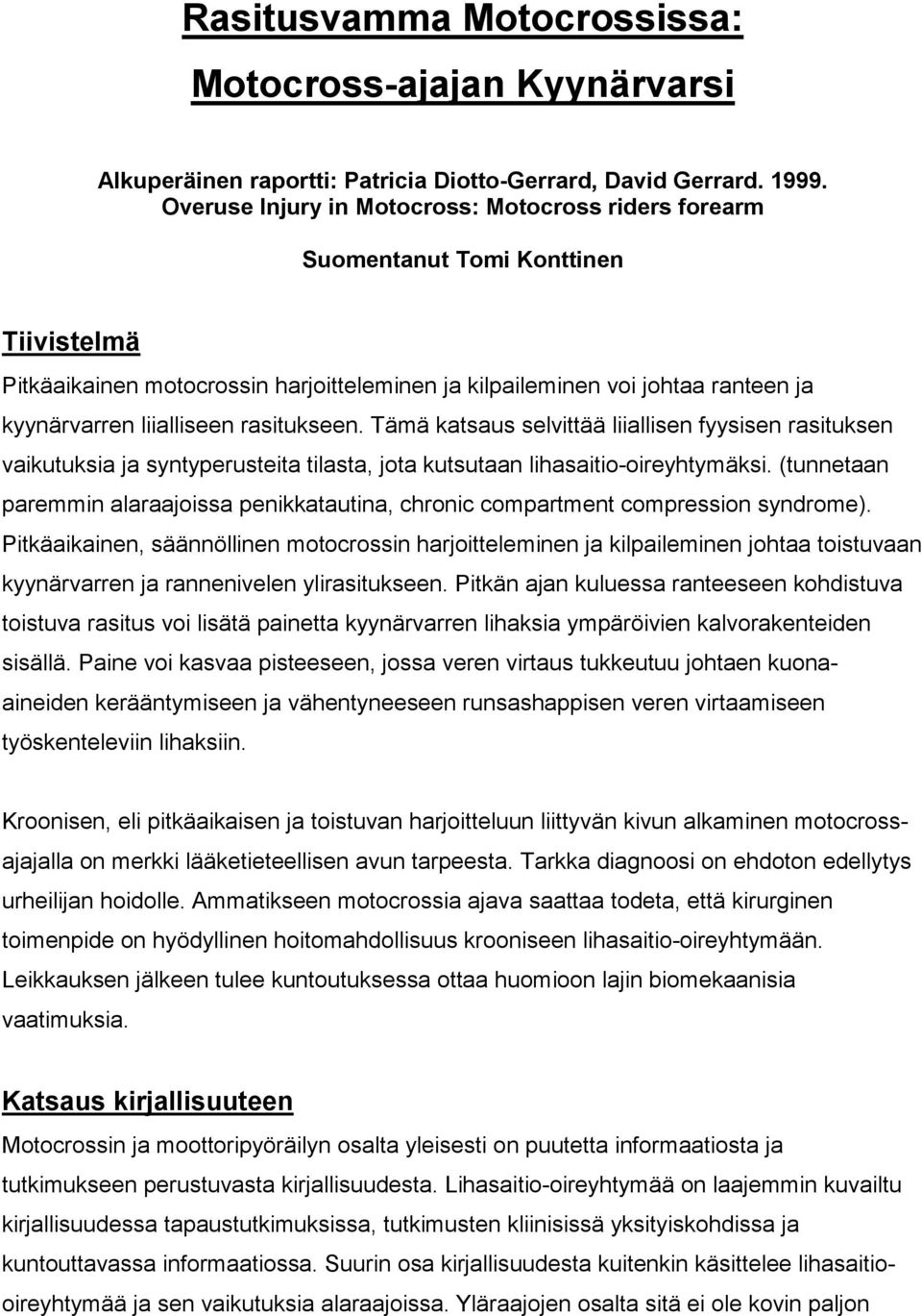 rasitukseen. Tämä katsaus selvittää liiallisen fyysisen rasituksen vaikutuksia ja syntyperusteita tilasta, jota kutsutaan lihasaitio-oireyhtymäksi.