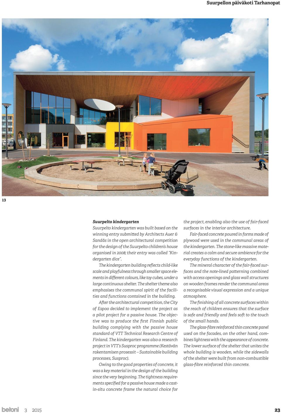 The kindergarten building reflects child-like scale and playfulness through smaller space elements in different colours, like toy cubes, under a large continuous shelter.