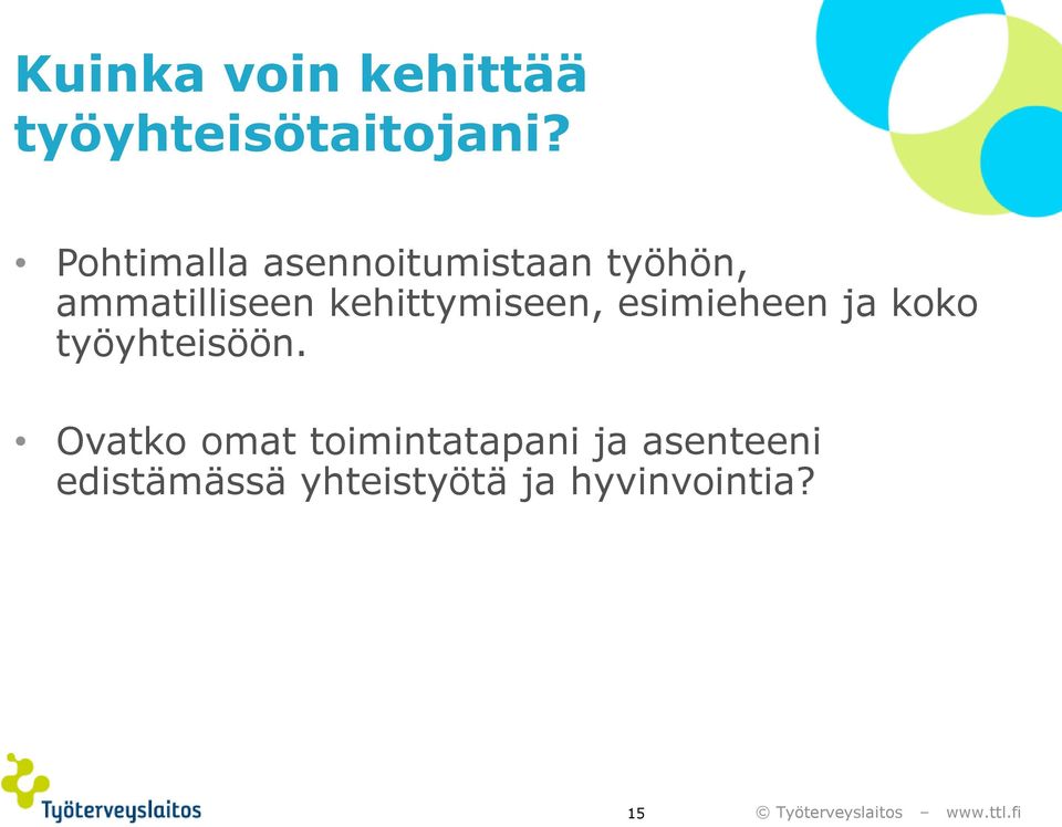 kehittymiseen, esimieheen ja koko työyhteisöön.