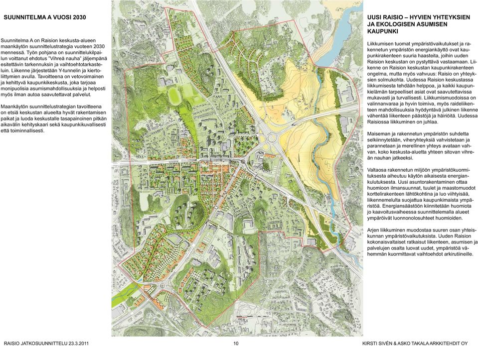Tavoitteena on vetovoimainen ja kehittyvä kaupunkikeskusta, joka tarjoaa monipuolisia asumismahdollisuuksia ja helposti myös ilman autoa saavutettavat palvelut.
