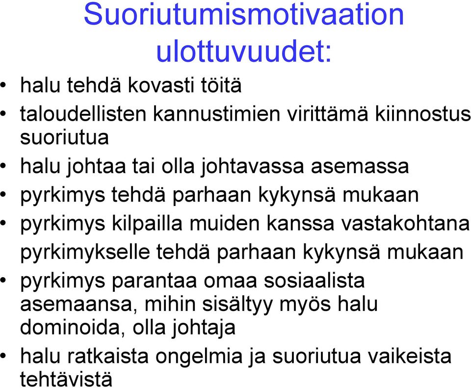 muiden kanssa vastakohtana pyrkimykselle tehdä parhaan kykynsä mukaan pyrkimys parantaa omaa sosiaalista