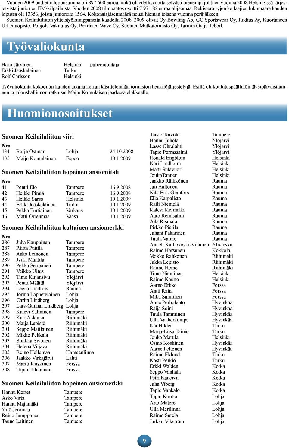 Kokonaisjäsenmäärä nousi hieman toisena vuonna peräjälkeen.