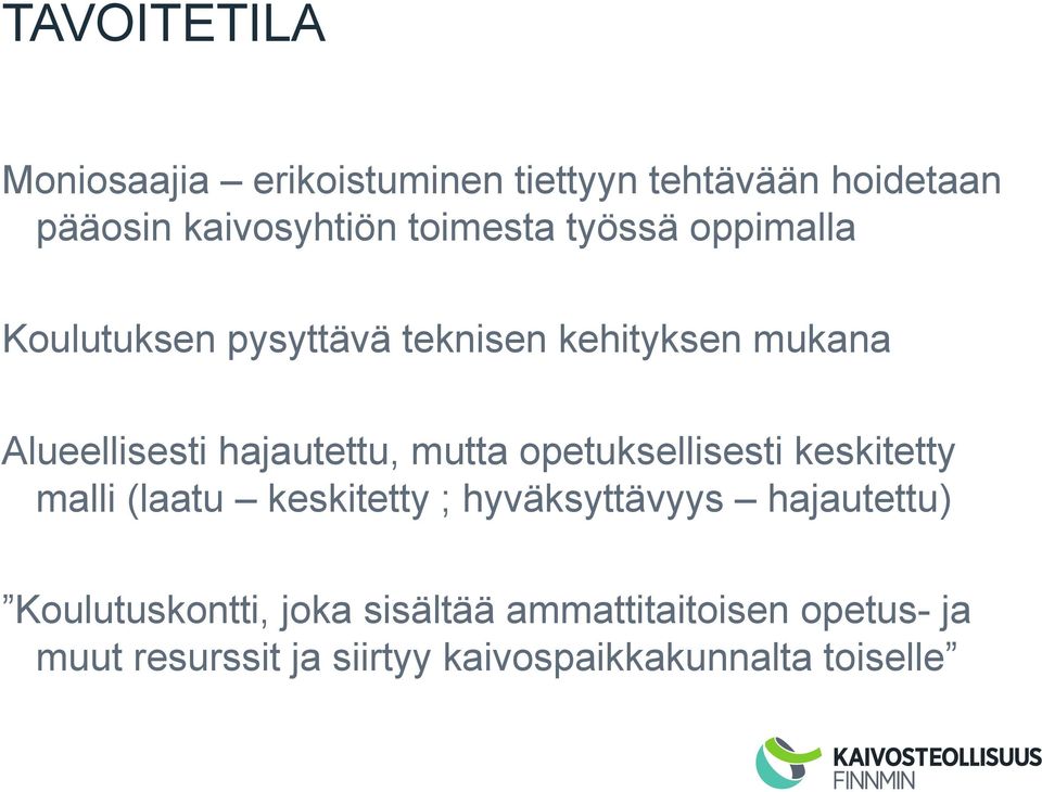 opetuksellisesti keskitetty malli (laatu keskitetty ; hyväksyttävyys hajautettu) Koulutuskontti,