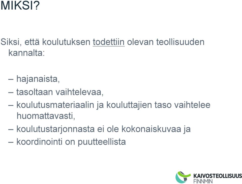 kannalta: hajanaista, tasoltaan vaihtelevaa,