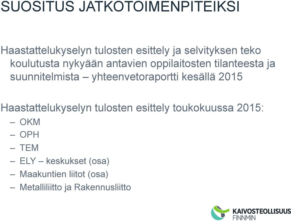 yhteenvetoraportti kesällä 2015 Haastattelukyselyn tulosten esittely toukokuussa