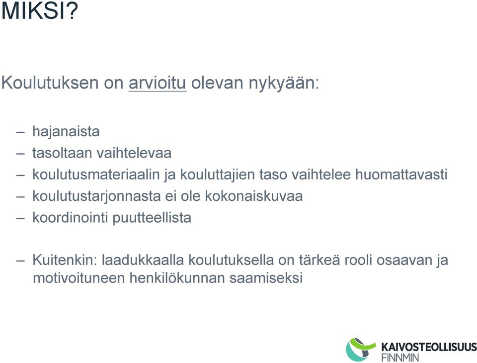 koulutusmateriaalin ja kouluttajien taso vaihtelee huomattavasti