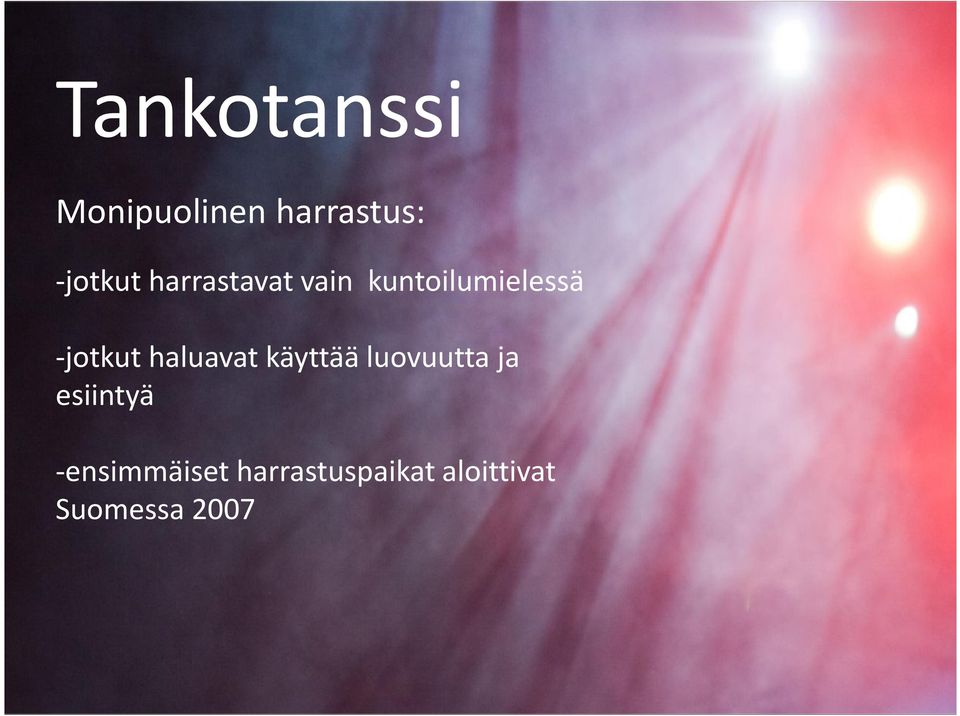 haluavat käyttää luovuutta ja esiintyä