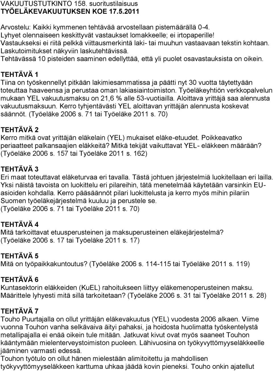 Laskutoimitukset näkyviin laskutehtävissä. Tehtävässä 10 pisteiden saaminen edellyttää, että yli puolet osavastauksista on oikein.