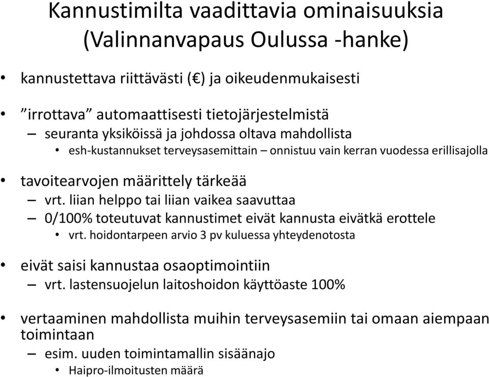 liian helppo tai liian vaikea saavuttaa 0/100% toteutuvat kannustimet eivät kannusta eivätkä erottele vrt.