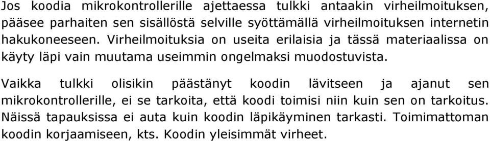 Virheilmoituksia on useita erilaisia ja tässä materiaalissa on käyty läpi vain muutama useimmin ongelmaksi muodostuvista.