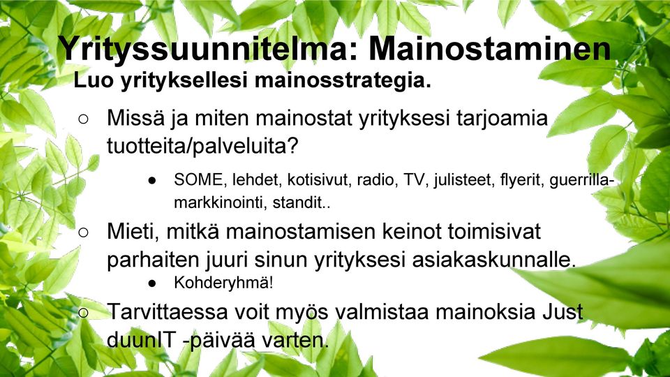 SOME, lehdet, kotisivut, radio, TV, julisteet, flyerit, guerrillamarkkinointi, standit.