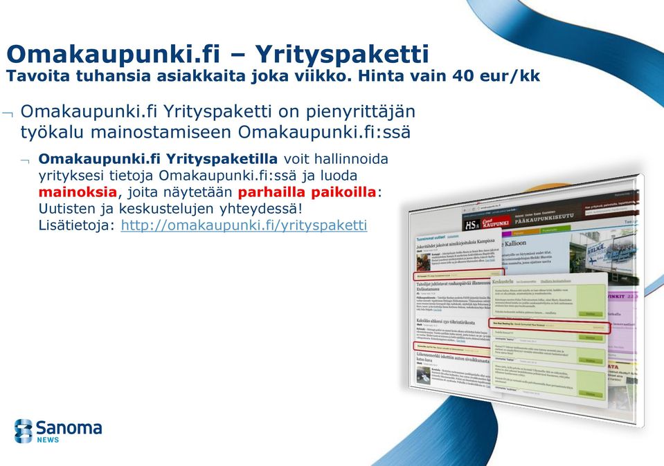 fi:ssä Omakaupunki.fi Yrityspaketilla voit hallinnoida yrityksesi tietoja Omakaupunki.