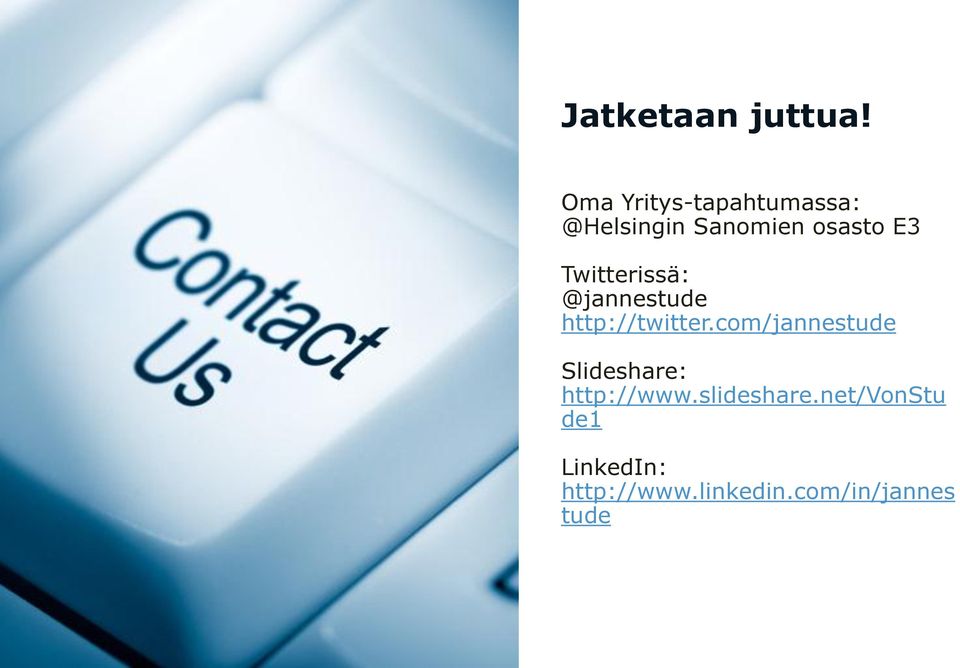 Twitterissä: @jannestude http://twitter.