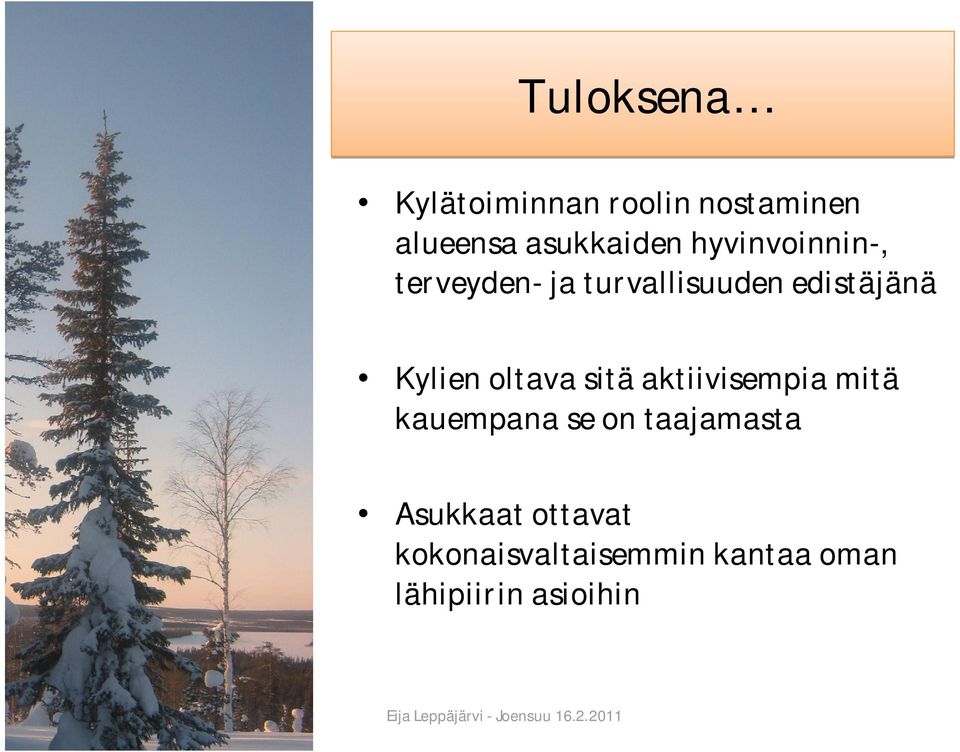 oltava sitä aktiivisempia mitä kauempana se on taajamasta