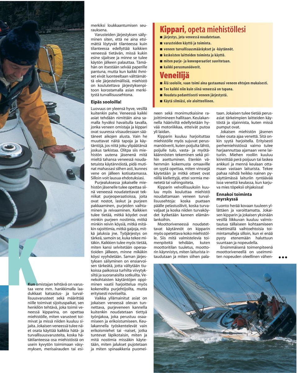 toimivat ja missä niiden kuuluu sijaita.