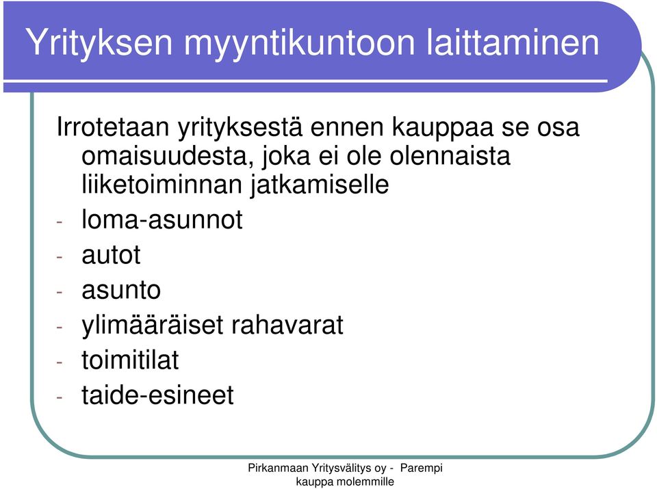 ole olennaista liiketoiminnan jatkamiselle - loma-asunnot