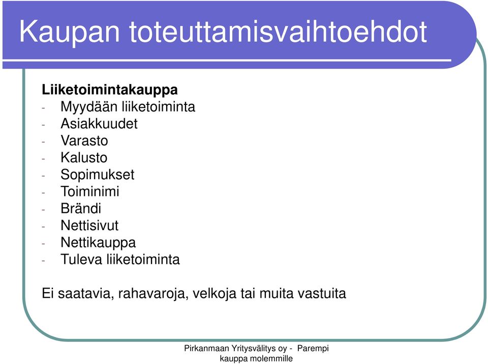 - Toiminimi - Brändi - Nettisivut - Nettikauppa - Tuleva