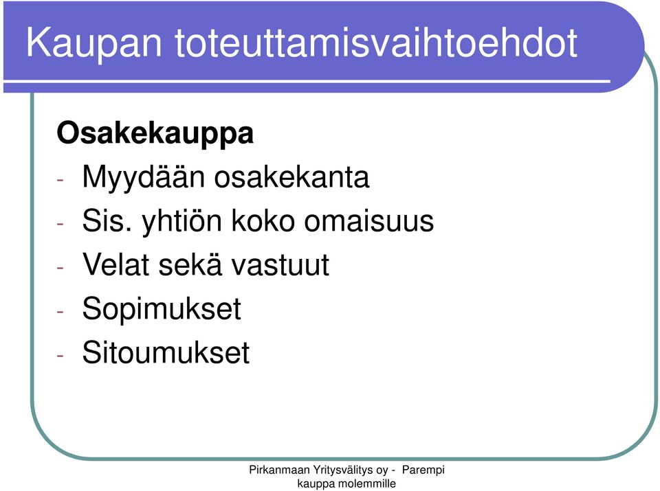 Sis. yhtiön koko omaisuus - Velat